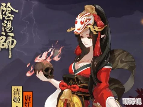 阴阳师手游新版本技能大调：清姬显著加强，神乐被动遭削弱